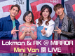 Lokman & AK @ MIRROR -「 Mini Van 開 Live」